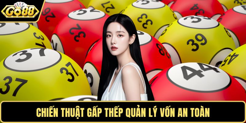 Chiến thuật gấp thếp quản lý vốn an toàn