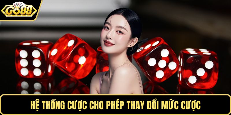 Hệ thống cược cho phép thay đổi mức cược