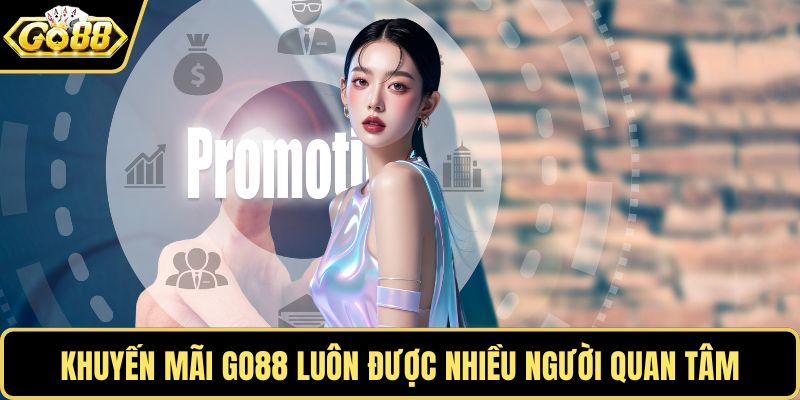 Khuyến mãi GO88 luôn được nhiều người quan tâm