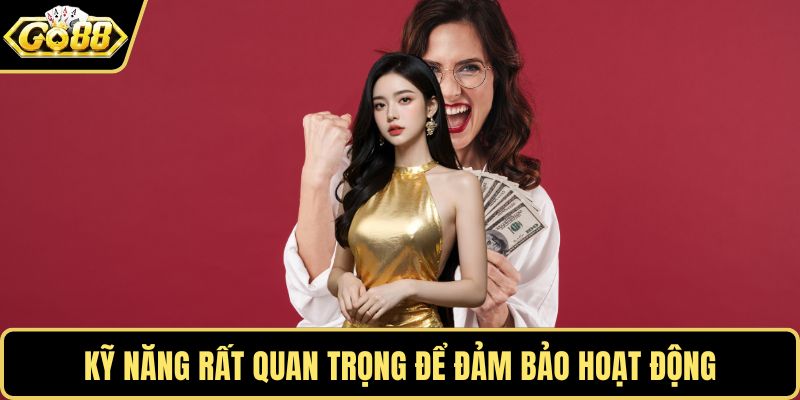 Kỹ năng rất quan trọng để đảm bảo hoạt động