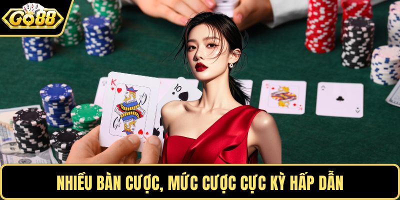 Nhiều bàn cược, mức cược cực kỳ hấp dẫn
