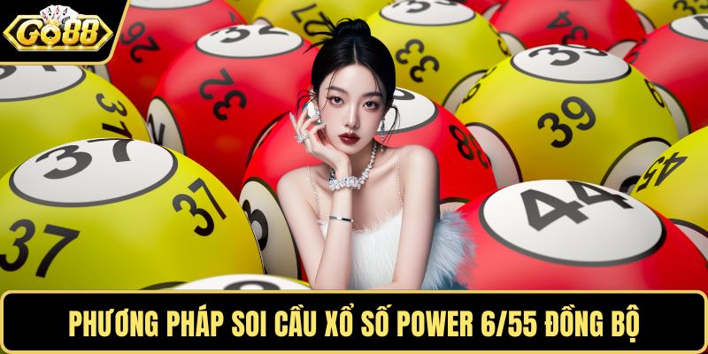 Phương pháp soi cầu xổ số Power 6/55 đồng bộ