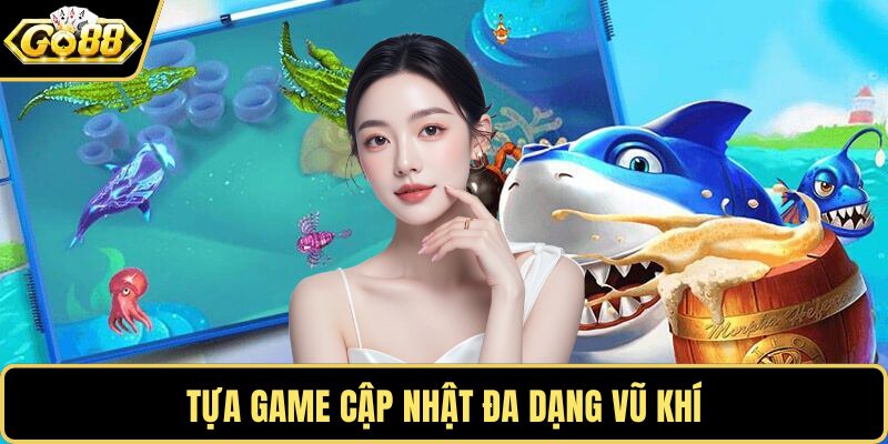 Tựa game cập nhật đa dạng vũ khí