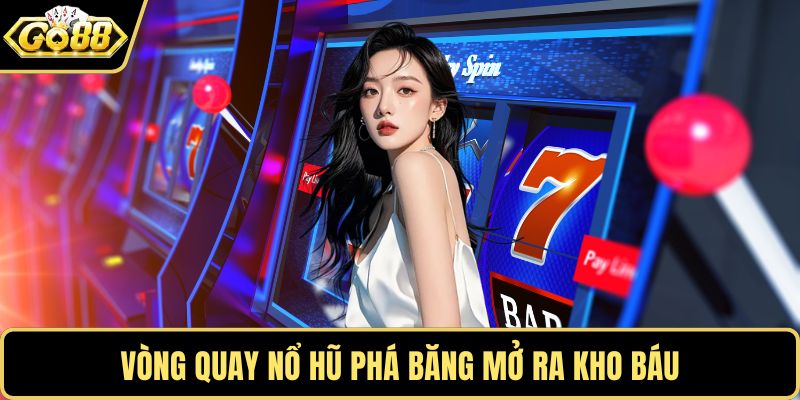 Vòng quay nổ hũ phá băng mở ra kho báu