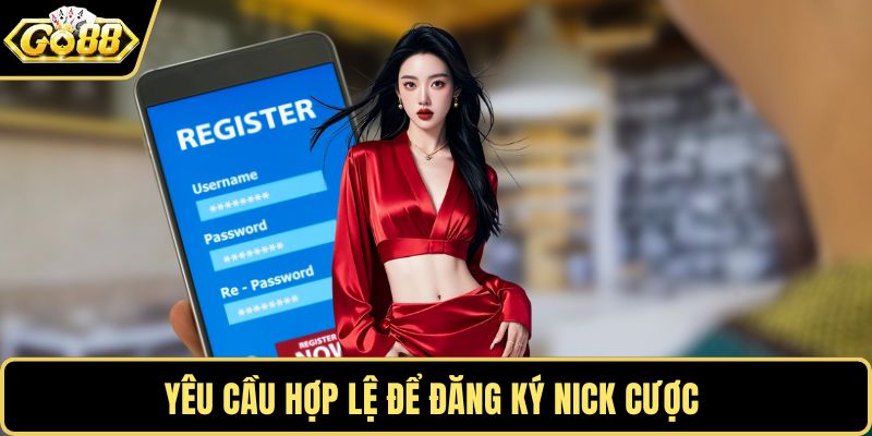 Yêu cầu hợp lệ để đăng ký nick cược